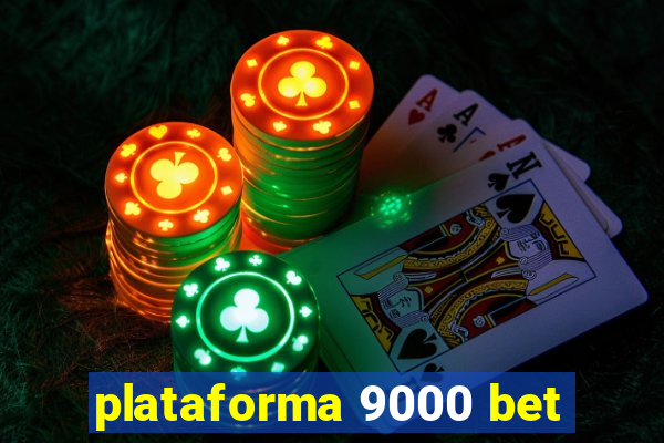 plataforma 9000 bet